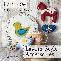 Love to Sew: Lagom-Style Accessories Grabler-Crozier Debbie