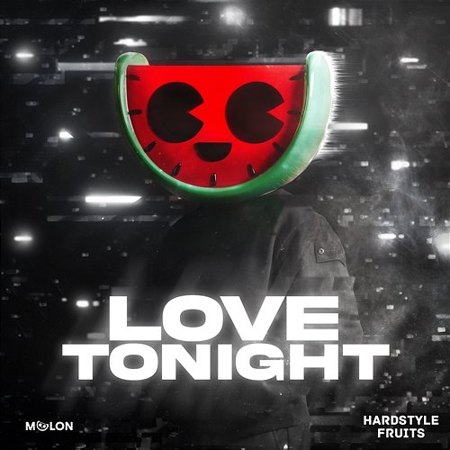 Love Tonight MELON & Hardstyle Fruits Music