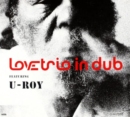 Love Trio In Dub Featuring U-Roy U-Roy, Love Trio In Dub