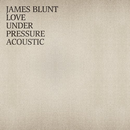 Love Under Pressure James Blunt