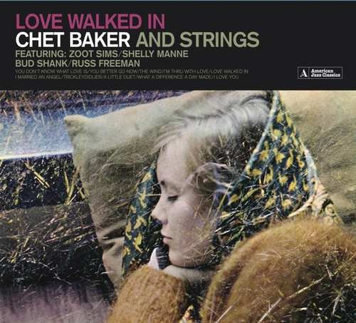 Love Walked In (Chet Baker and Strings) Chet Baker