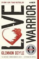Love Warrior: A Memoir Doyle Glennon, Melton Glennon Doyle
