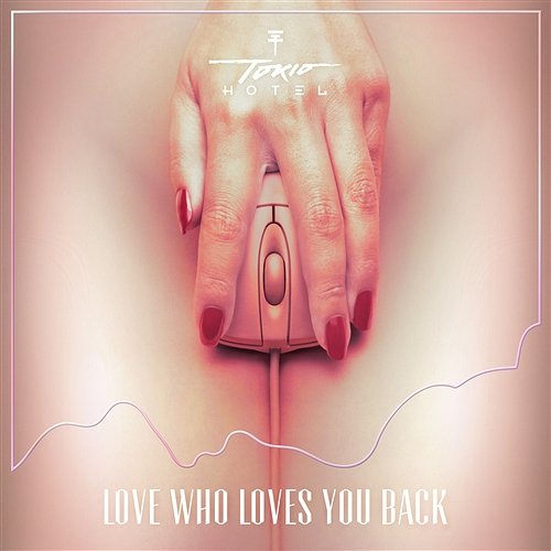 Love Who Loves You Back Tokio Hotel