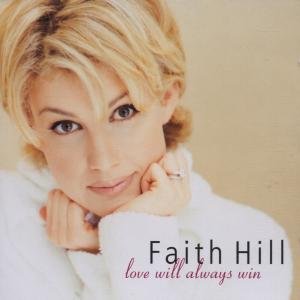 Love Will Always Win Faith Hill