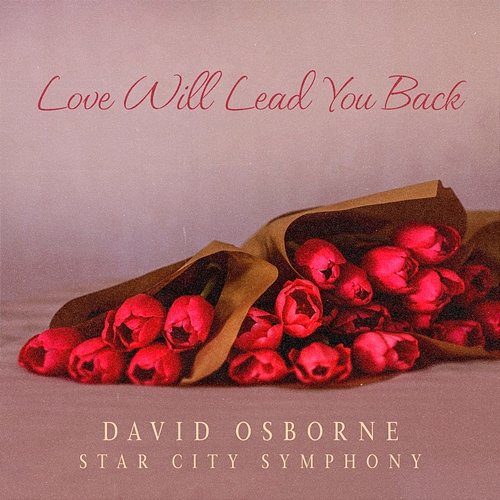 Love Will Lead You Back David Osborne, Star City Symphony