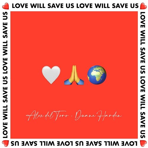 Love Will Save Us Alex del Toro