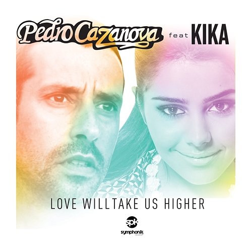 Love Will Take Us Higher Pedro Cazanova feat. Kika