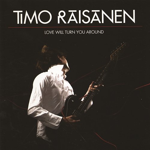 Love Will Turn You Around Timo Räisänen