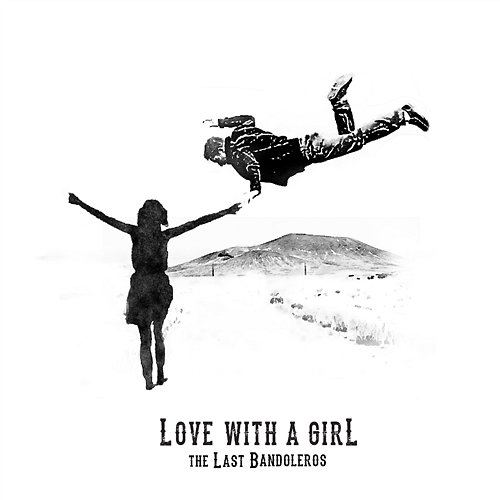 Love With a Girl The Last Bandoleros