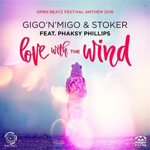 Love With The Wind (Open Beatz Festival Anthem 2016) Gigo'n'Migo & Stoker feat. Phaksy Phillips