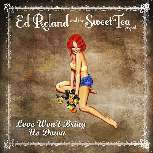 Love Won't Bring Us Down Ed Roland & The Sweet Tea Project