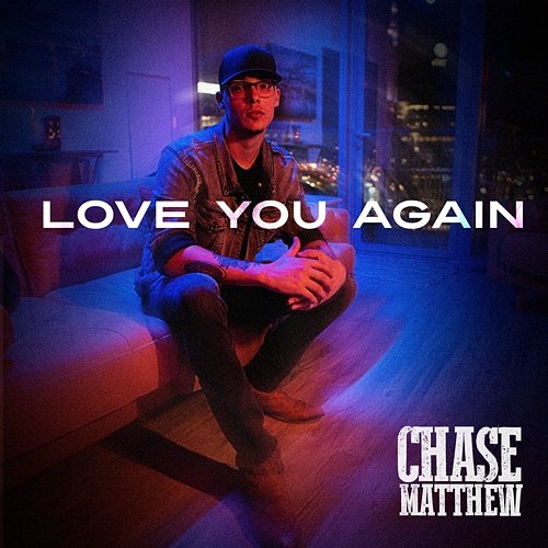 Love You Again Chase Matthew