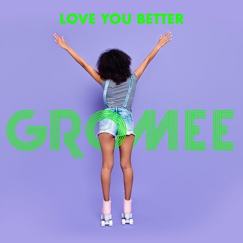 Love You Better Gromee