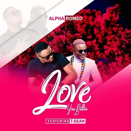 Love You Better Alpha Romeo feat. T-Sean