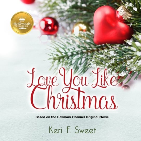 Love You Like Christmas Keri F. Sweet, Kathleen McInerney