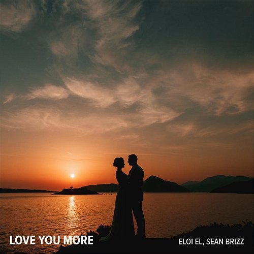 Love You More Eloi El, Sean Brizz