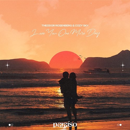 Love You One More Day Theodor Rosenberg & Cozy Sky