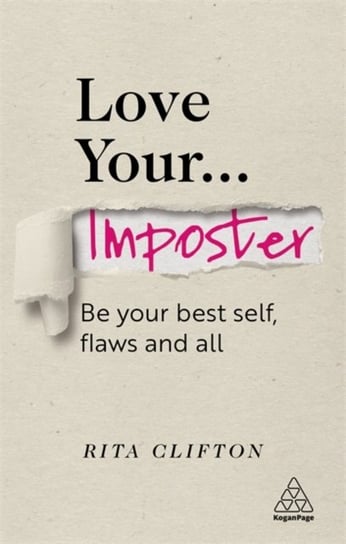 Love Your Imposter: Be Your Best Self, Flaws and All Rita Clifton