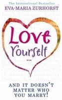 Love Yourself And It Doesn't Matter Who You Marry Zurhorst Eva-Maria