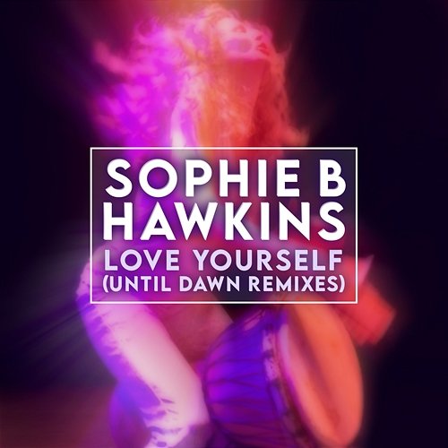 Love Yourself Sophie B. Hawkins
