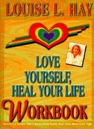 Love Yourself, Heal Your Life Workbook Hay Louise L.