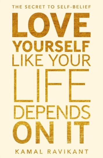 Love Yourself Like Your Life Depends on It Ravikant Kamal