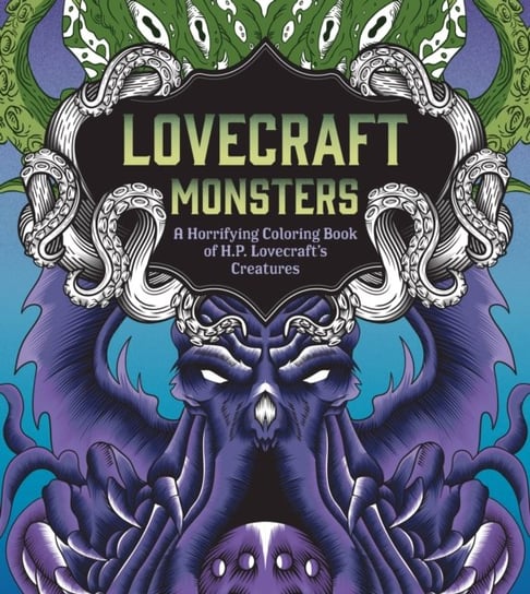 Lovecraft Monsters: A Horrifying Coloring Book of H. P. Lovecraft's Creature Quarto Publishing Group USA Inc