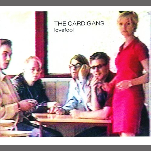 Lovefool The Cardigans
