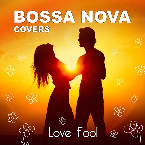 Lovefool Bossa Nova Covers, Mats & My