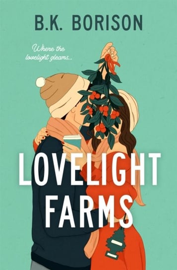 Lovelight Farms: The perfect feel-good friends-to-lovers festive Romcom B.K. Borison