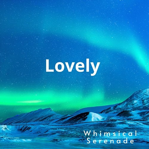 Lovely Whimsical Serenade