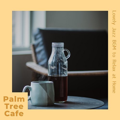 Lovely Jazz Bgm to Relax at Home Palm Tree Cafe