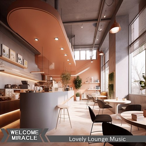Lovely Lounge Music Welcome Miracle