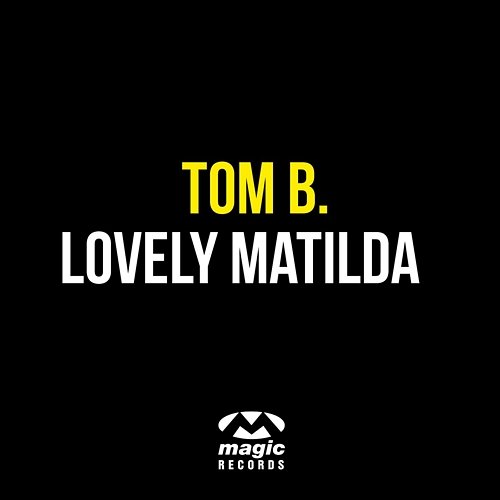 Lovely Matilda Tom B.