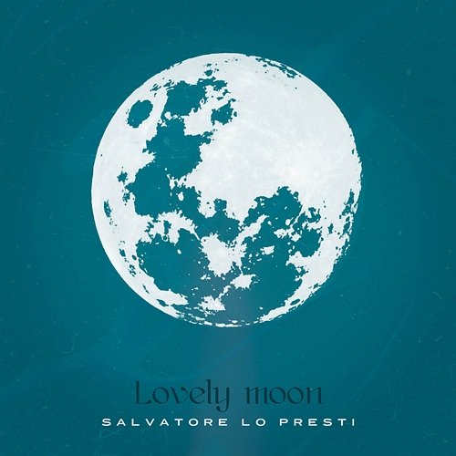 Lovely Moon Salvatore Lo Presti