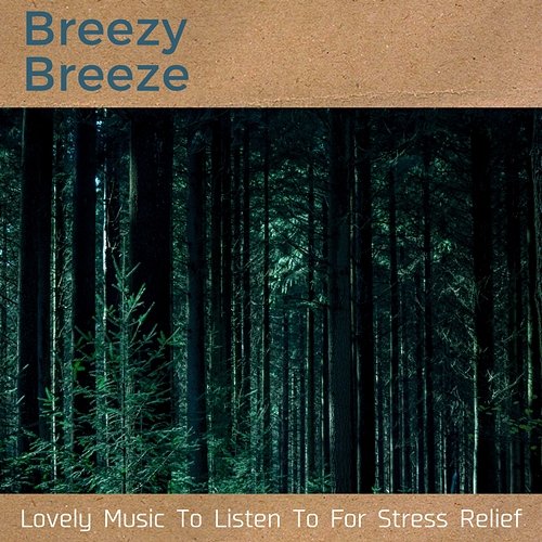 Lovely Music to Listen to for Stress Relief Breezy Breeze