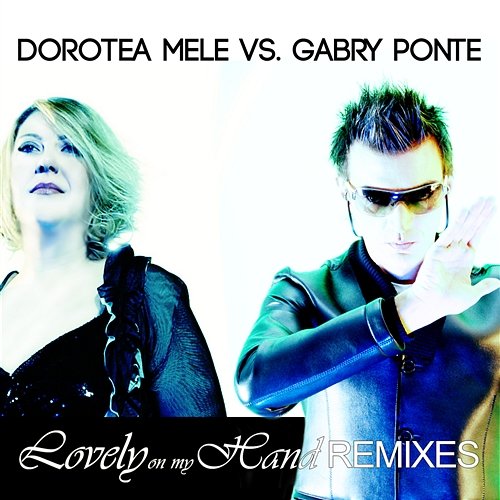 Lovely On My Hand Dorotea Mele vs. Gabry Ponte