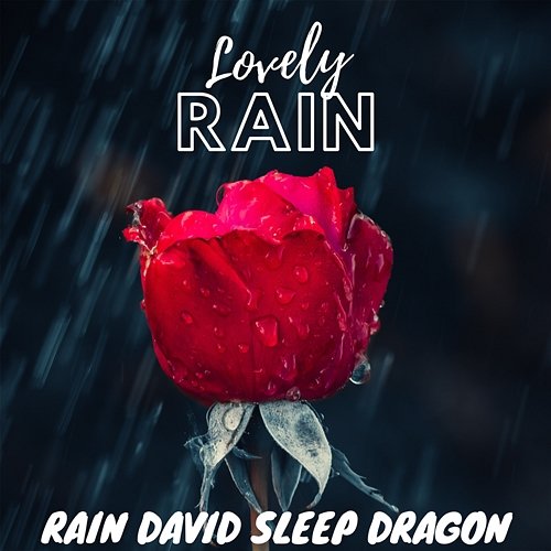 Lovely Rain Rain David Sleep Dragon