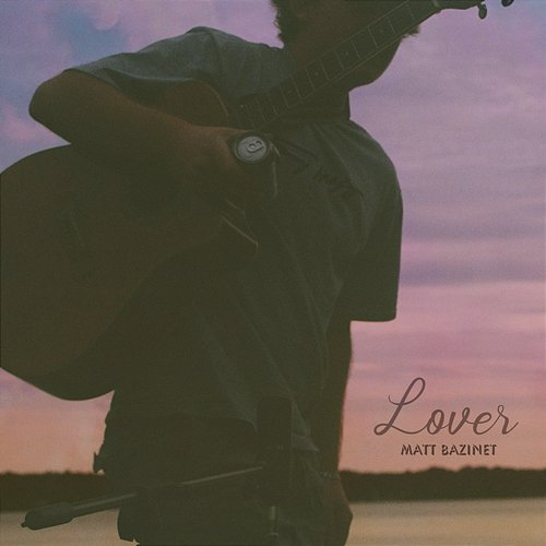 Lover Matt Bazinet