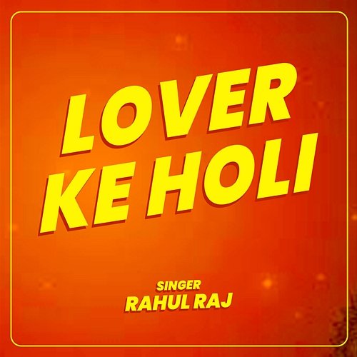 Lover Ke Holi Rahul Raj