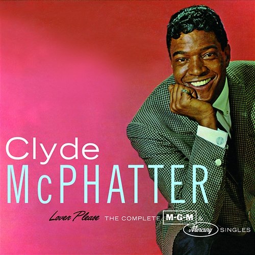 Lover Please/The Complete MGM & Mercury Singles Clyde McPhatter