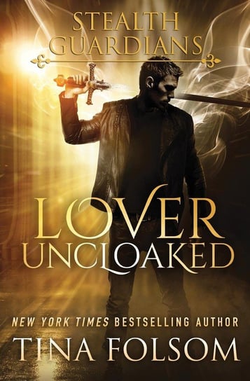 Lover Uncloaked (Stealth Guardians #1) Folsom Tina