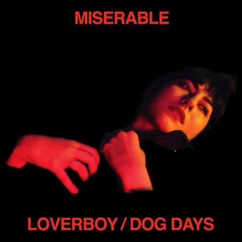 Loverboy/ Dog Days Miserable