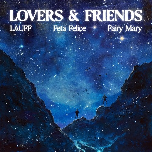 Lovers & Friends LÄUFF, Feta Felice & Fairy Mary