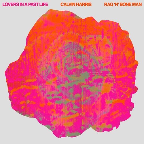 Lovers In A Past Life Calvin Harris, Rag'N'Bone Man