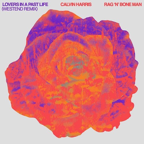 Lovers In A Past Life Calvin Harris, Rag'N'Bone Man
