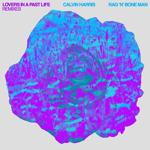 Lovers In A Past Life Calvin Harris, Rag'N'Bone Man