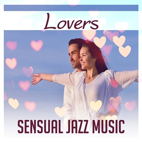 Lovers: Sensual Jazz Music – Relaxing Piano Bar Sounds, Instrumental Background for Love Making, Red Hot Lounge, Music Stimulating the Senses Jazz Erotic Lounge Collective
