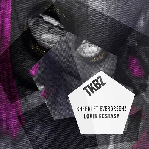 Lovin Ecstasy Khepri feat. Evergreenz