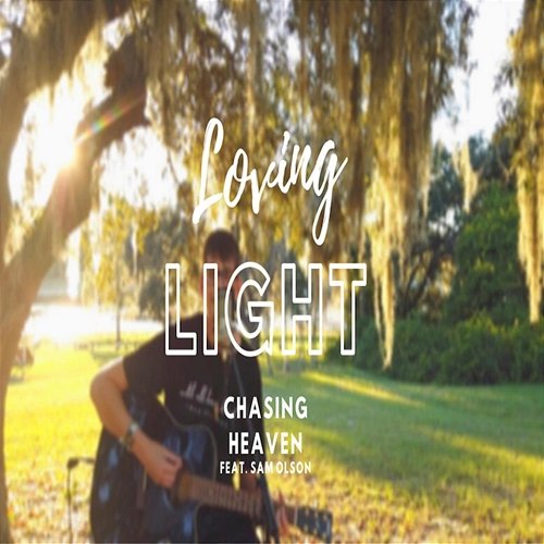 Loving Light Chasing Heaven feat. Sam Olson